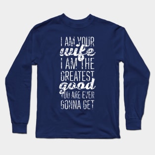 Greatest Good Long Sleeve T-Shirt